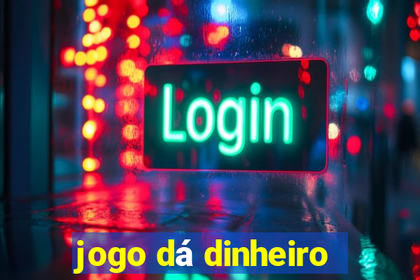 jogo dá dinheiro