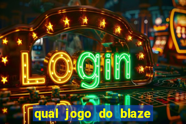 qual jogo do blaze dá mais dinheiro