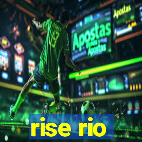 rise rio