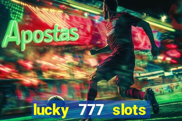 lucky 777 slots real money