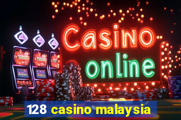 128 casino malaysia