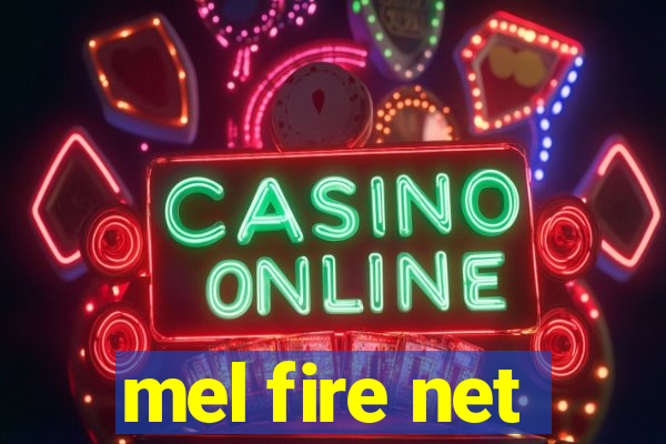 mel fire net