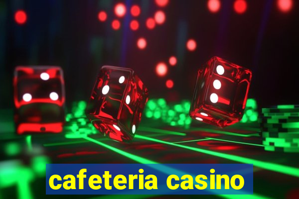 cafeteria casino