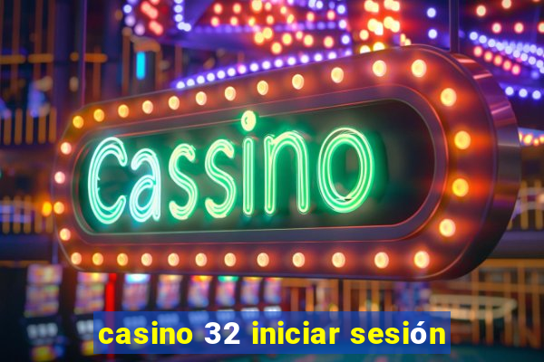 casino 32 iniciar sesión