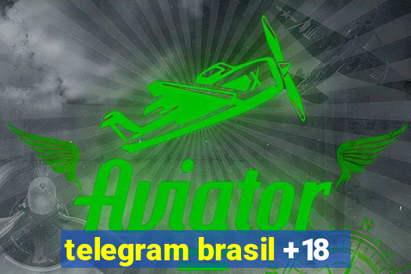 telegram brasil +18