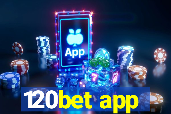 120bet app