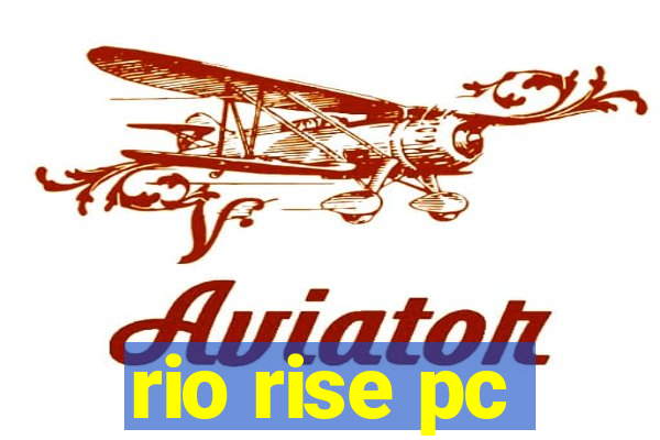 rio rise pc