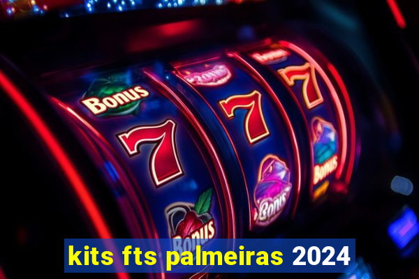 kits fts palmeiras 2024