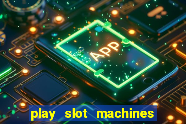 play slot machines for free