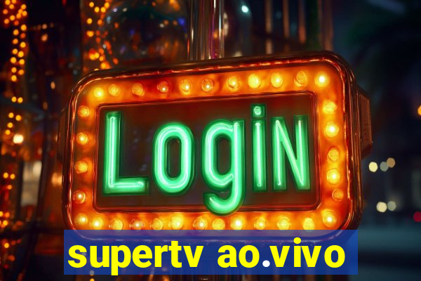 supertv ao.vivo