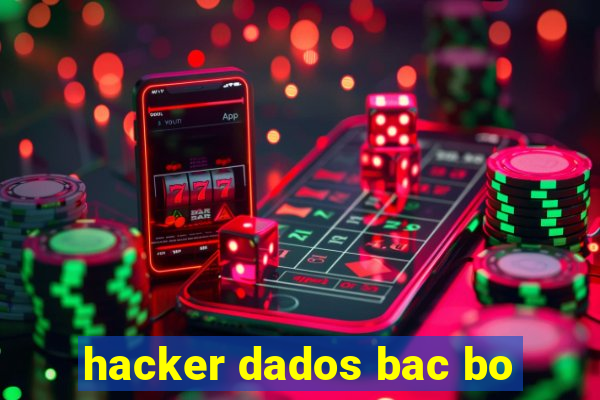 hacker dados bac bo