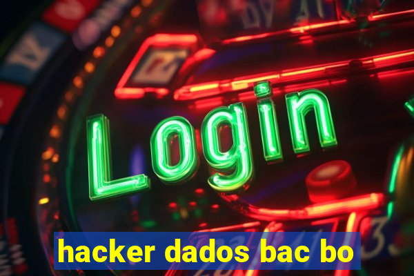 hacker dados bac bo