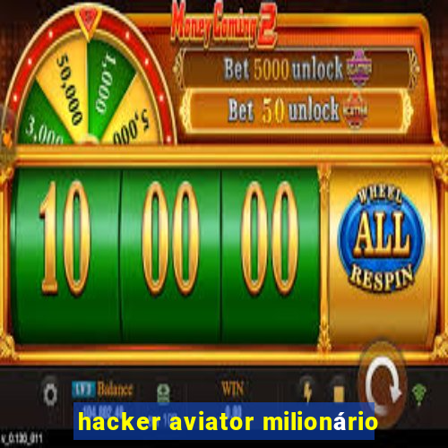 hacker aviator milionário