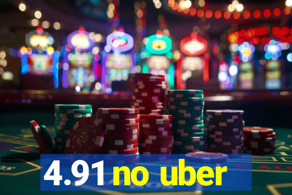 4.91 no uber