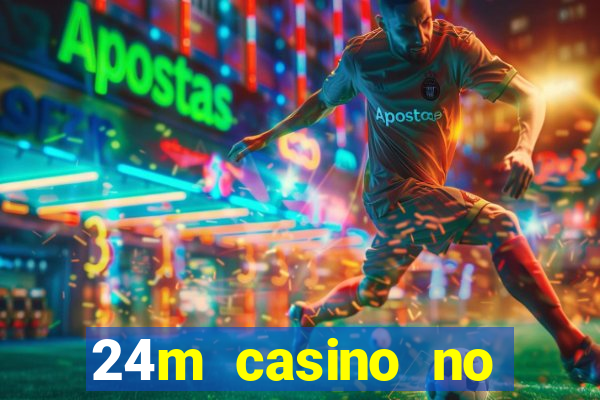 24m casino no deposit bonus