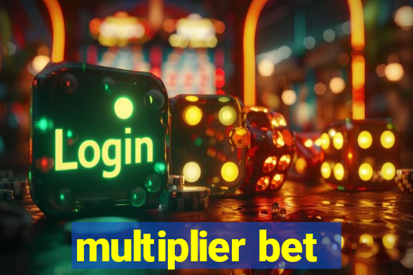 multiplier bet