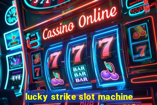 lucky strike slot machine