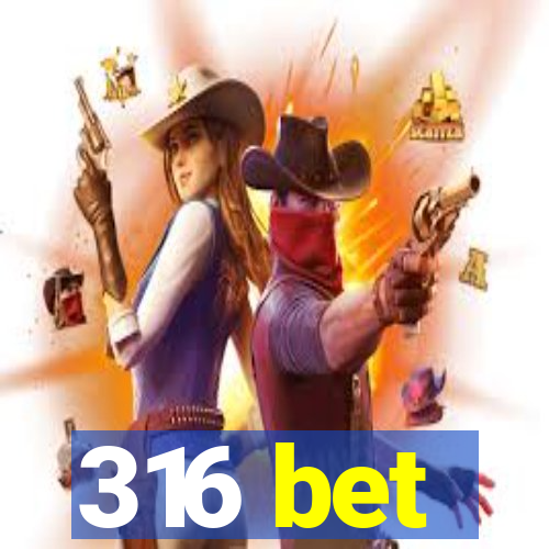 316 bet