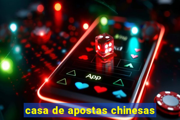 casa de apostas chinesas