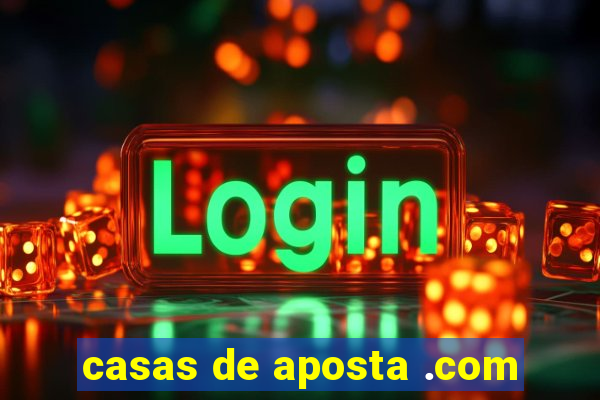 casas de aposta .com