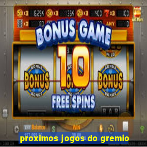 proximos jogos do gremio