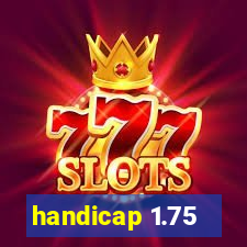 handicap 1.75