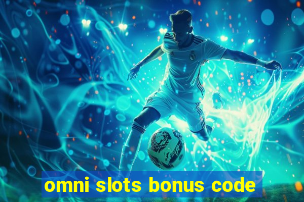 omni slots bonus code