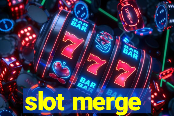 slot merge