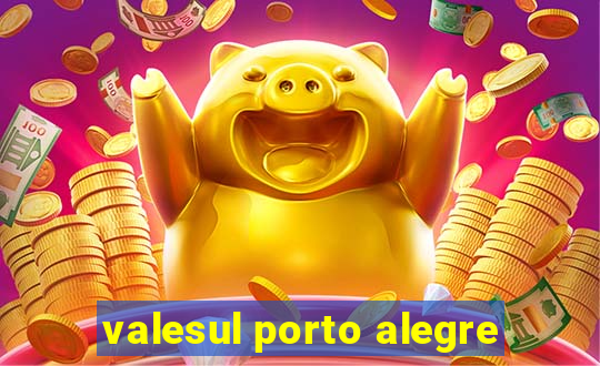 valesul porto alegre