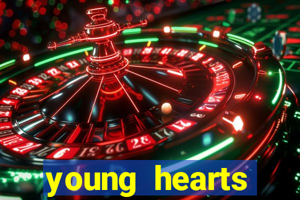 young hearts assistir online