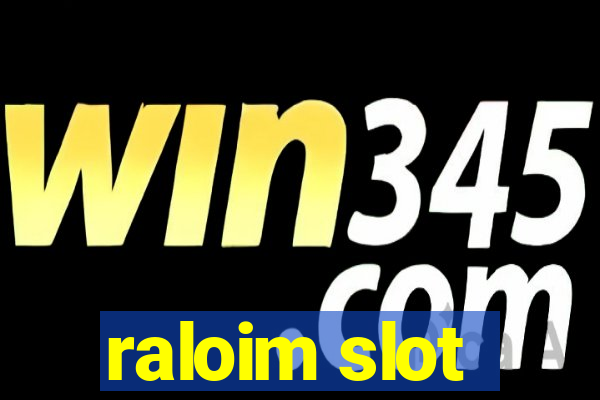 raloim slot