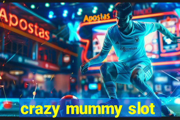 crazy mummy slot