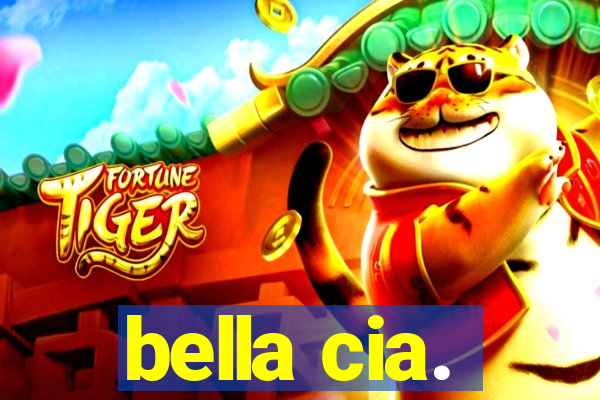 bella cia.