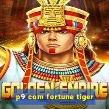 p9 com fortune tiger