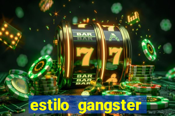 estilo gangster shopping popular