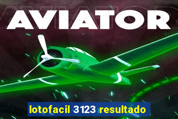 lotofacil 3123 resultado