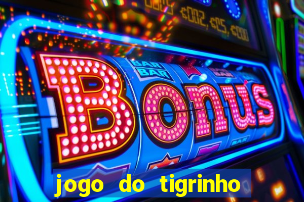 jogo do tigrinho de 5 reais