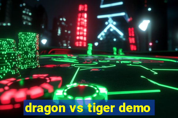 dragon vs tiger demo