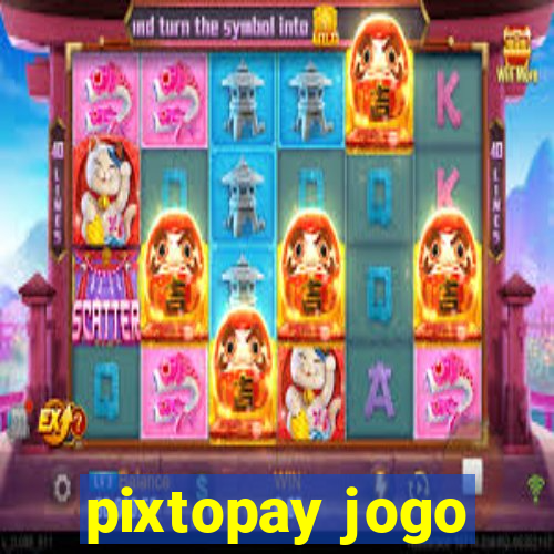 pixtopay jogo