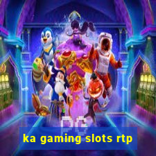 ka gaming slots rtp