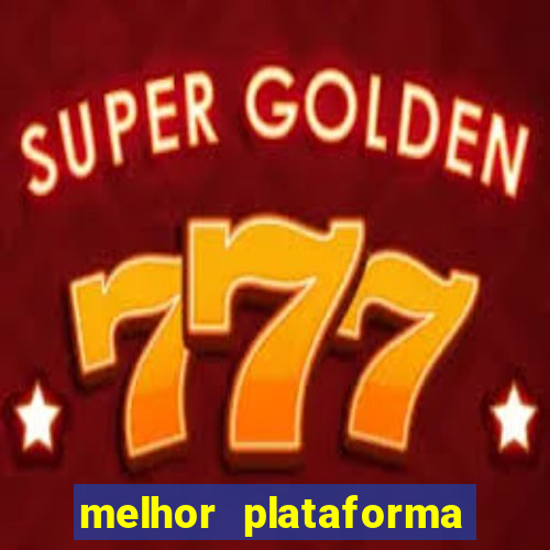 melhor plataforma de slots