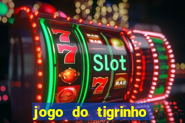 jogo do tigrinho de um real