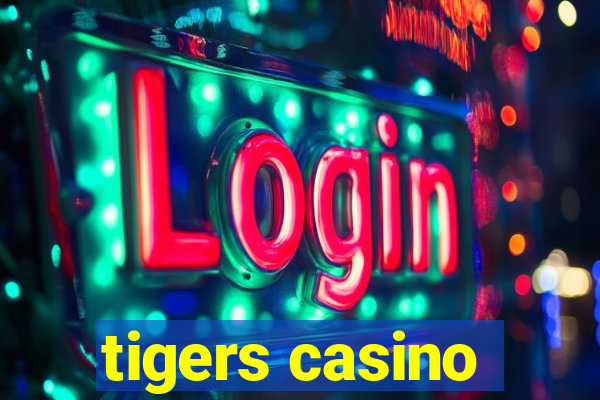 tigers casino