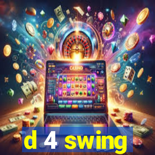 d 4 swing