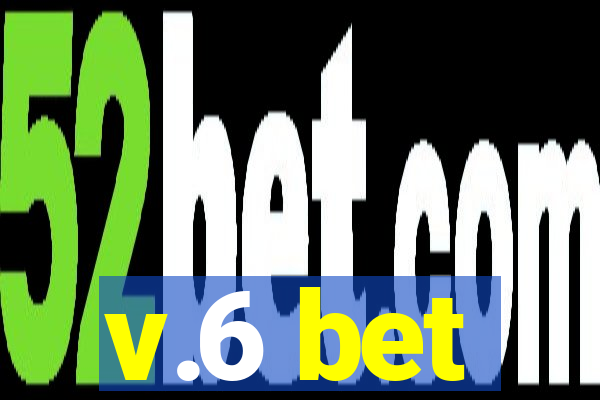 v.6 bet