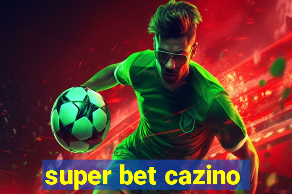 super bet cazino