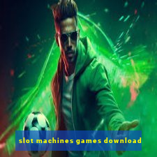 slot machines games download