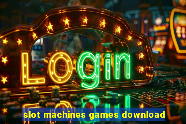 slot machines games download