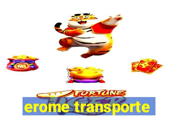 erome transporte