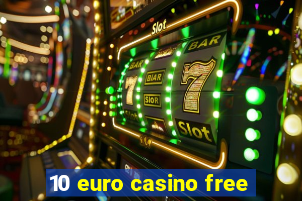 10 euro casino free